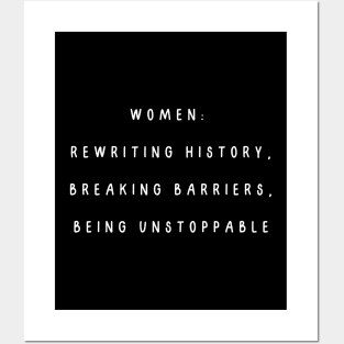 Women:  rewriting history, breaking barriers, being unstoppable. International Women’s Day Posters and Art